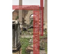ENTRE VENUS Y LA CRUZ: TRAVESÍA POR LA SEXUALIDAD Y LA PROSTITUCIÓN EN LA ANTIGUA ROMA (Historia Social Antigua)