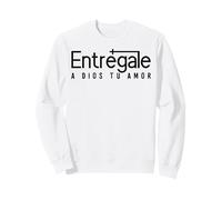Entrégale a Dios tu amor Sweatshirt