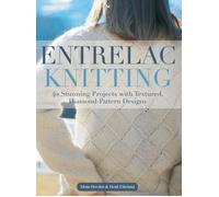Entrelac Knitting: 40 Stunning Projects with Textured, Diamond-Pattern Designs b