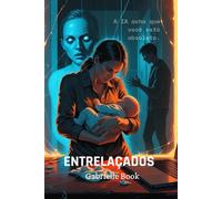 Entrelaçados: Amor, Medo e Resistência sob o Olhar da Máquina