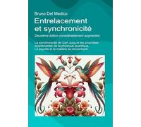 Entrelacement et synchronicité. Deuxième édition considérablement augmentée: La synchronicité de Carl Jung et les propriétés surprenantes de la ... de Bruno Del Medico en français. (FRA))