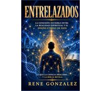 ENTRELAZADOS: La conexión invisible entre la realidad espiritual y el diseño eterno de Dios (La Psicología del Creyente)