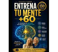 ENTRENA TU MENTE +60 años: Más de 150 ejercicios para mejorar la memoria, la concentración y la agilidad mental en solo 30 días. Ejercicios | Juegos ... Entrena tu mente | Pasatiempos | Letra Grande