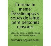 Entrena tu mente: Pasatiempos y sopas de letras para personas mayores: Sopas de letras y pasatiempos para personas mayores