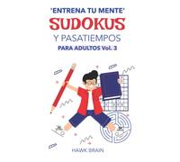'Entrena tu mente': Vol. 3: SUDOKUS y pasatiempos para adultos