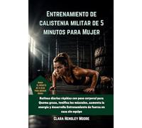 Entrenamiento de calistenia militar de 5 minutos para Mujer: Rutinas diarias rápidas con peso corporal para Quema grasa, tonifica los músculos, aumenta la energía y desarrolla Entrenamiento de fuerza