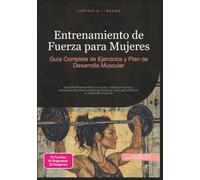 Entrenamiento de Fuerza para Mujeres: Guía Completa de Ejercicios y Plan de Desarrollo Muscular