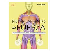 Entrenamiento de Fuerza (Science of Strength Training): Mejora Tu Técnica, Evita Lesiones, Perfecciona Tu Entrenamiento