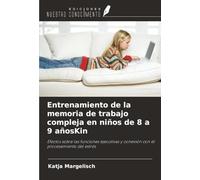 Entrenamiento de la memoria de trabajo compleja en niños de 8 a 9 añosKin: Efectos sobre las funciones ejecutivas y conexión con el procesamiento del estrés