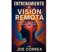 Entrenamiento de Visión Remota: Cómo ver a través de la distancia y el tiempo con enfoque mental: 2 (El Cerebro Psíquico)