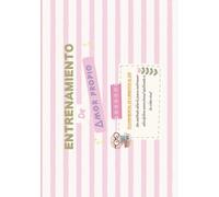 Entrenamiento diario de autoestima: 60 días para fortalecer tu amor propio