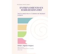 Entrenamiento en habilidades DBT: Manual práctico y cuaderno de trabajo clínico