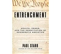 Entrenchment: Wealth, Power, and the Constitution of Democratic Societies