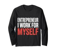 Entrepreneur I Work for Myself Mindset Grind Work - Long Sleeve T-Shirt