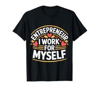 Entrepreneur I Work for Myself Mindset Grind Work - T-Shirt