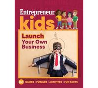 Entrepreneur Kids: Launch Your Own Business