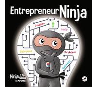 Entrepreneur Ninja: A Children’s Book About Developing an Entrepreneurial Mindset: 90 (Ninja Life Hacks)