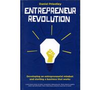 Entrepreneur Revolution: How to develop your entrepreneurial mindset and start a business that works