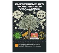 Entrepreneur’s Word Search Challenge: Business, Finance & Success Puzzles: Boost Your Business Brain - Fun Word Puzzles for Entrepreneurs & Innovators!