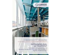 ENTREPRENEURIAL DEVELOPMENT: Foundations of Entrepreneurship and Innovation, Entrepreneurial Ecosystem and Development Agencies and Business Ideas