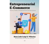 Entrepreneurial E-Commerce: Theories, Models, and Applications for the 21st Century