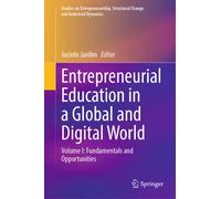 Entrepreneurial Education in a Global and Digital World : Volume I: Fundamentals and Opportunities