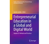 Entrepreneurial Education in a Global and Digital World : Volume II: Method and Practices