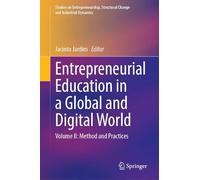 Entrepreneurial Education in a Global and Digital World: Volume II: Method and Practices (Studies on Entrepreneurship, Structural Change and Industrial Dynamics)