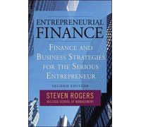 Entrepreneurial Finance: Finance and Business Strategies for the Serious Entrepreneur