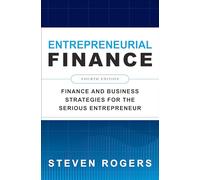 Entrepreneurial Finance, Fourth Edition: Finance and Business Strategies for the Serious Entrepreneur (BUSINESS BOOKS)