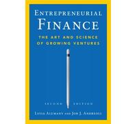 Entrepreneurial Finance: The Art and Science of Growing Ventures