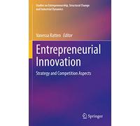 Entrepreneurial Innovation: Strategy and Competition Aspects (Studies on Entrepreneurship, Structural Change and Industrial Dynamics)