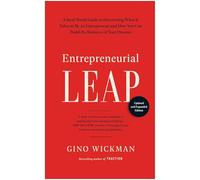 Entrepreneurial Leap, Updated and Expanded Edition: A Real-World Guide to Discovering What It Takes to Be an Entrepreneur and How Yo u Can Build the Business of Your Dreams