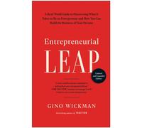 Entrepreneurial Leap, Updated and Expanded Edition: A Real-World Guide to Discovering What It Takes to Be an Entrepreneur and How You Can Build the Business of Your Dreams