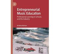 Entrepreneurial Music Education: Professional Learning in Schools and the Industry