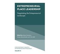 Entrepreneurial Place Leadership: Negotiating the Entrepreneurial Landscape: 15 (Contemporary Issues in Entrepreneurship Research, 15)