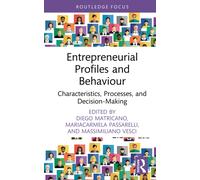 Entrepreneurial Profiles and Behaviour : Characteristics, Processes, and Decision-Making