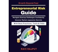 Entrepreneurial Risk Guide: Avoiding Startup Pitfalls | Resilient Business Models | Real-world Startup Insights | Future-Proofing Startups | Innovation and Leadership Development | Growth Beyond Risk