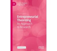 Entrepreneurial Theorizing : An Approach to Research