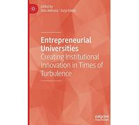 Entrepreneurial Universities: Creating Institutional Innovation in Times of Turbulence