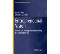 Entrepreneurial Vision : A Guide for Charting and Implementing the Visioning Process