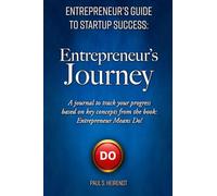 Entrepreneurs Guide to Starup Success: Entrepreneur's Journey: A Reflections and Actions journal based on “Entrepreneur Means Do! - The ASK Principle” (Entrepreneur’s Guide to Startup Success)