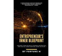 Entrepreneur's Inner Blueprint: Forge an Unbreakable Mindset, Build Strategic Power, and Create Legacy Wealth