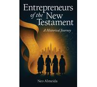 Entrepreneurs of the New Testament : A Historical Journey