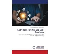 Entrepreneurship and Bio-business: Innovation, Startup Strategies, and Sustainable Growth in Biotechnology