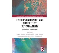 Entrepreneurship and Competitive Sustainability: Innovative Approaches (Routledge Studies in Entrepreneurship and Small Business)