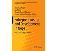 Entrepreneurship and Development in Nepal: Post-COVID Implications (Entrepreneurship and Development in South Asia: Longitudinal Narratives)
