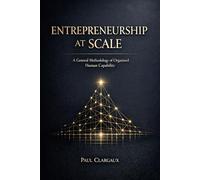 Entrepreneurship at Scale: A General Methodology of Organised Human Capability