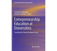 Entrepreneurship Education at Universities: Learning from Twenty European Cases: 37 (International Studies in Entrepreneurship, 37)