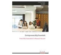 Entrepreneurship Essentials: From Idea Generation to Business Success